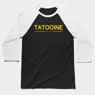 TATOOINE yellow text Baseball T-Shirt